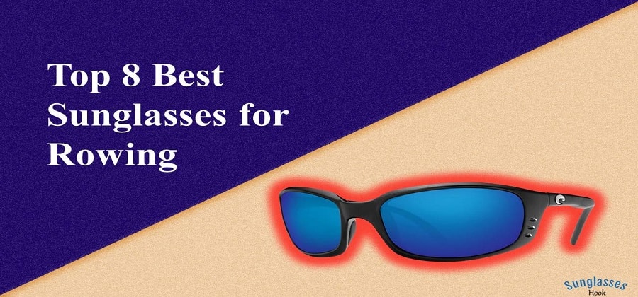 Best Sunglasses for Rowing