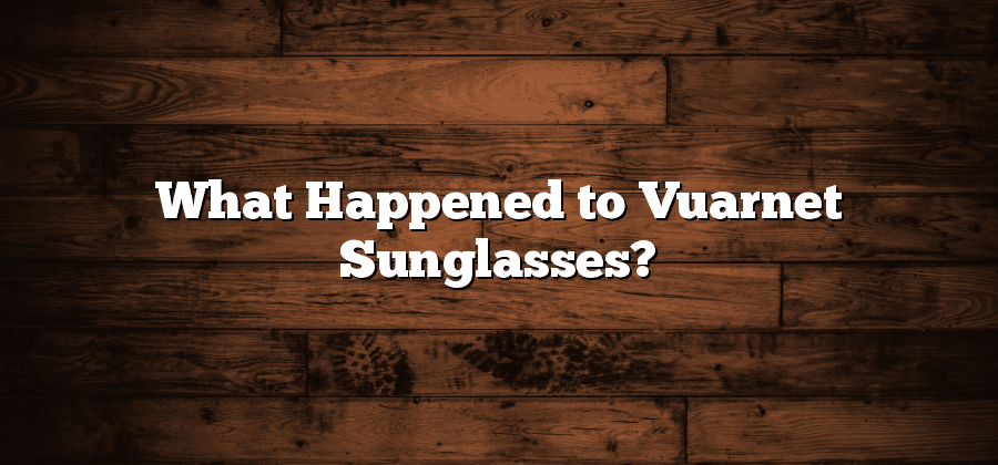 What Happened to Vuarnet Sunglasses?