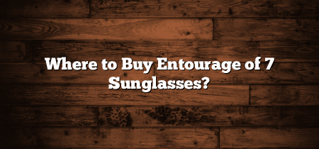 Where to Buy Entourage of 7 Sunglasses?