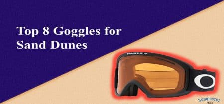 Best Goggles for Sand Dunes