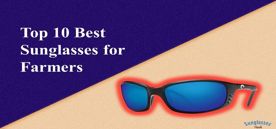 Best Sunglasses for Farmers