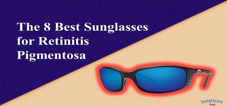 Best Sunglasses for Retinitis Pigmentosa