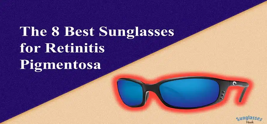 Best Sunglasses for Retinitis Pigmentosa