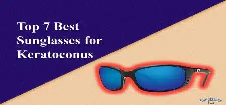 Best Sunglasses for Keratoconus