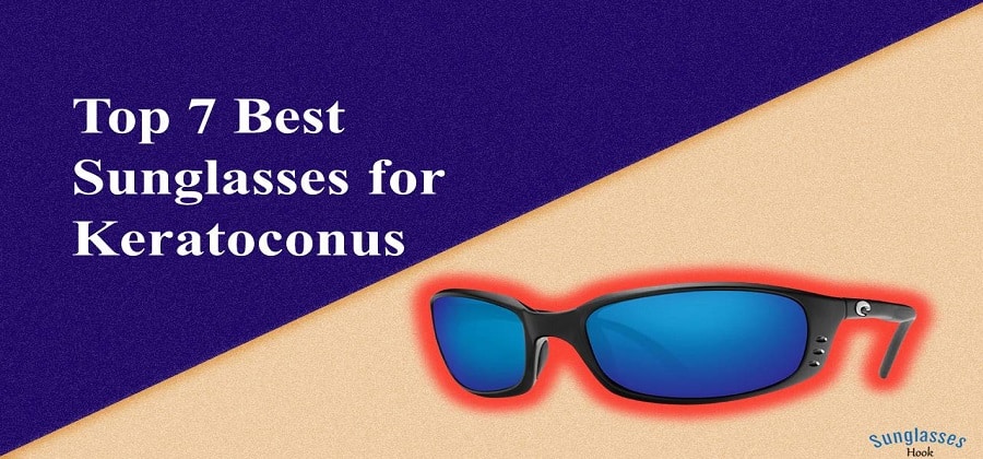 Best Sunglasses for Keratoconus