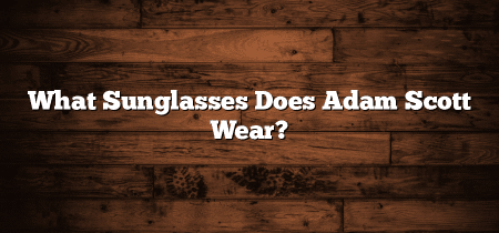 What Sunglasses Does Adam Scott Wear?