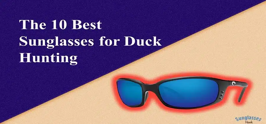 Best Sunglasses for Duck Hunting