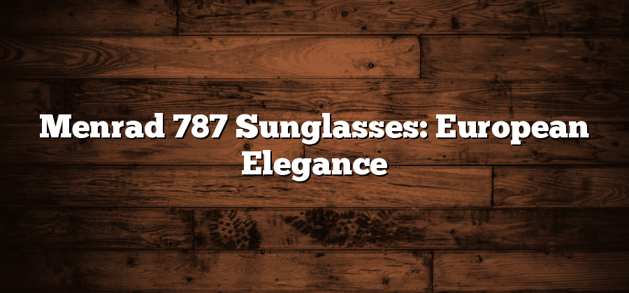 Menrad 787 Sunglasses: European Elegance