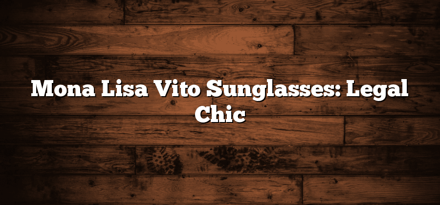 Mona Lisa Vito Sunglasses: Legal Chic