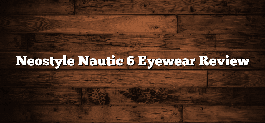 Neostyle Nautic 6 Eyewear Review