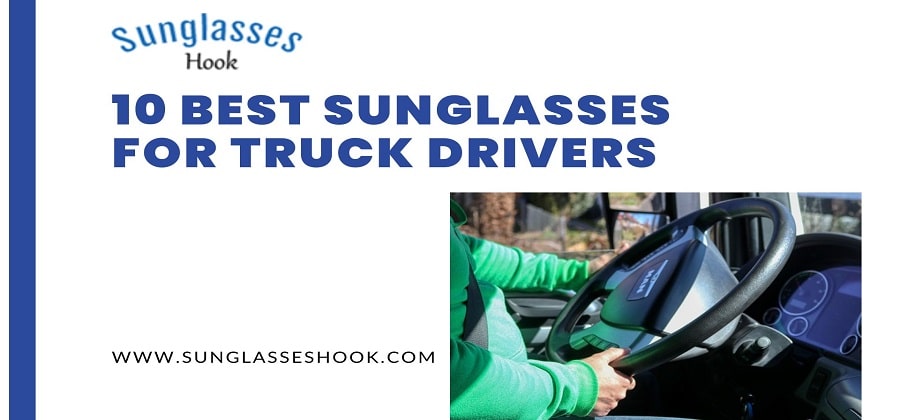 Best Sunglasses for Truck Drivers