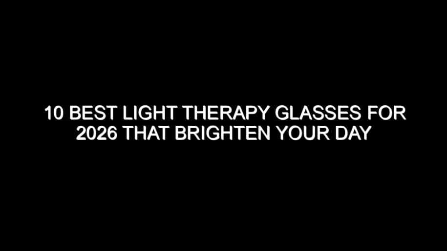 10 Best Light Therapy Glasses for 2026 That Brighten Your Day