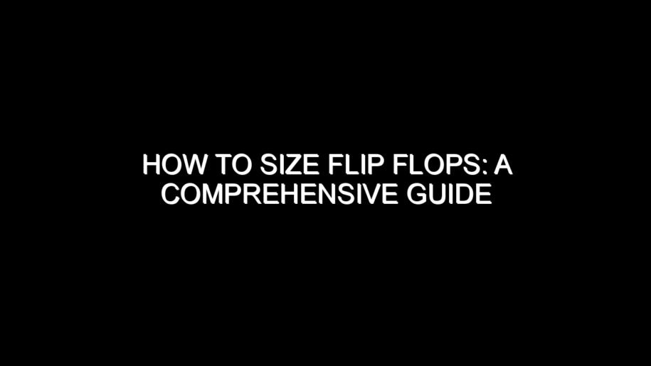 How to Size Flip Flops?