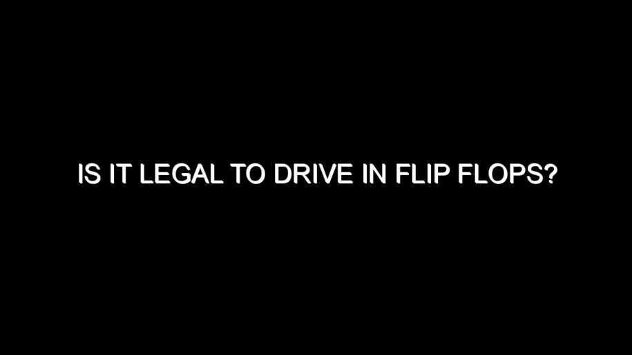 Is It Legal to Drive in Flip Flops?
