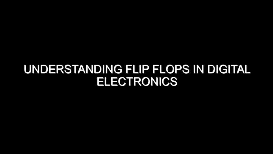Understanding Flip Flops in Digital Electronics