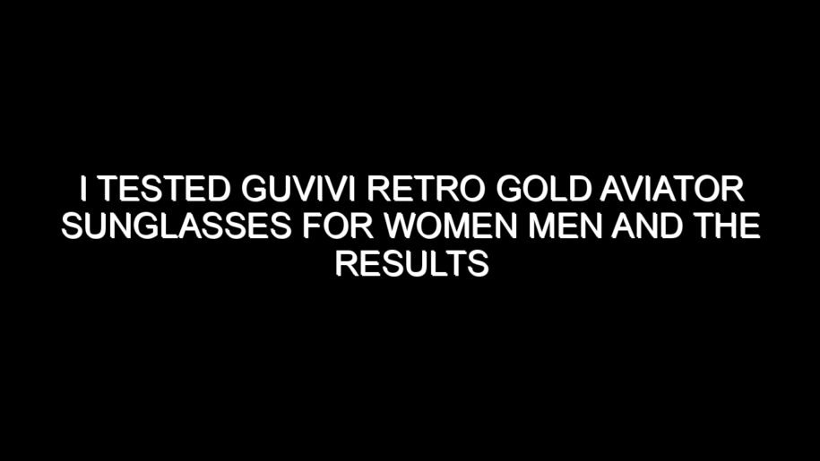 I Tested Guvivi Retro Gold Aviator Sunglasses for Women Men and the Results Were Impressive