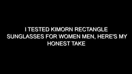 I Tested Kimorn Rectangle Sunglasses for Women Men, Here’s My Honest Take