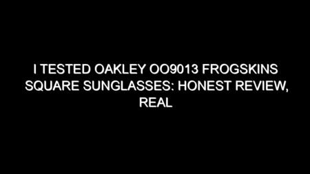 I Tested Oakley Oo9013 Frogskins Square Sunglasses: Honest Review, Real Results, and What I Discovered