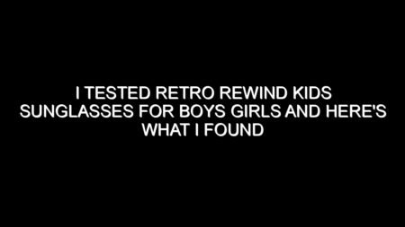 I Tested Retro Rewind Kids Sunglasses for Boys Girls and Here’s What I Found