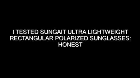 I Tested Sungait Ultra Lightweight Rectangular Polarized Sunglasses: Honest Review, Real Results, and What I Discovered