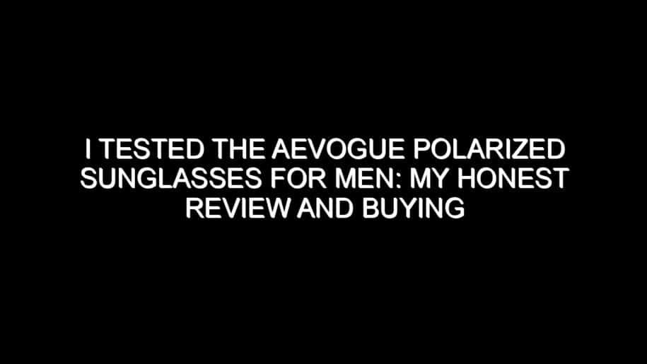 I Tested the Aevogue Polarized Sunglasses for Men: My Honest Review and Buying Notes