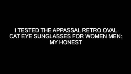 I Tested the Appassal Retro Oval Cat Eye Sunglasses for Women Men: My Honest Review and Buying Notes