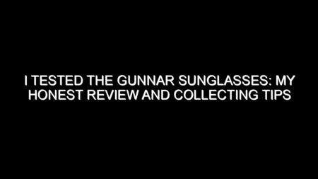 I Tested the Gunnar Sunglasses: My Honest Review and Collecting Tips