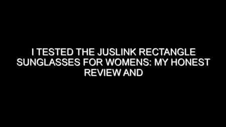 I Tested the Juslink Rectangle Sunglasses for Womens: My Honest Review and Buying Notes