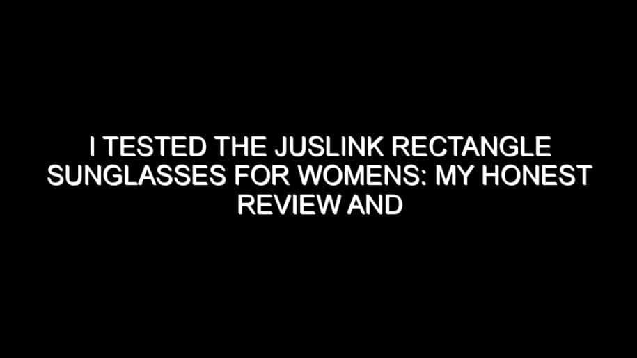 I Tested the Juslink Rectangle Sunglasses for Womens: My Honest Review and Buying Notes