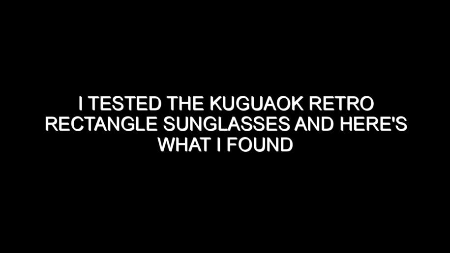 I Tested the Kuguaok Retro Rectangle Sunglasses and Here’s What I Found