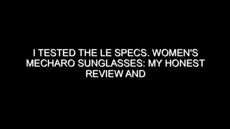 I Tested the Le Specs. Women’s Mecharo Sunglasses: My Honest Review and Collecting Tips