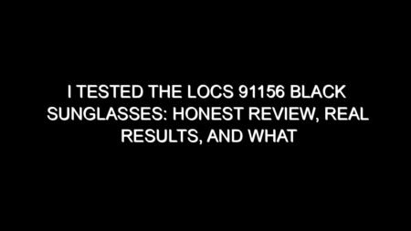 I Tested the Locs 91156 Black Sunglasses: Honest Review, Real Results, and What I Discovered
