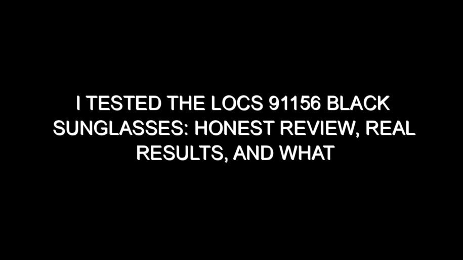 I Tested the Locs 91156 Black Sunglasses: Honest Review, Real Results, and What I Discovered