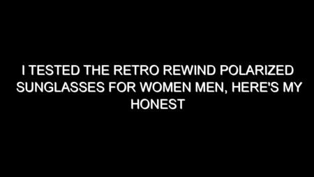 I Tested the Retro Rewind Polarized Sunglasses for Women Men, Here’s My Honest Take