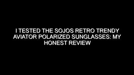 I Tested the Sojos Retro Trendy Aviator Polarized Sunglasses: My Honest Review and Buying Notes