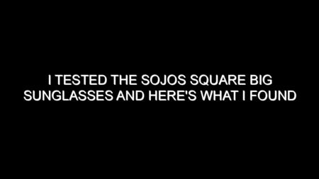 I Tested the Sojos Square Big Sunglasses and Here’s What I Found