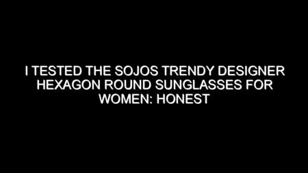 I Tested the Sojos Trendy Designer Hexagon Round Sunglasses for Women: Honest Review, Real Results, and What I Discovered