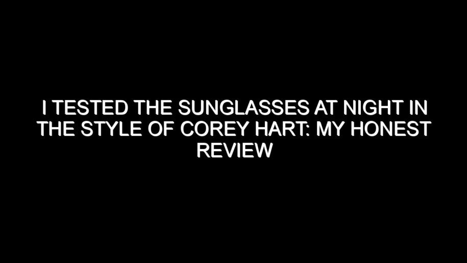 I Tested the Sunglasses at Night in the Style of Corey Hart: My Honest Review and Collecting Tips