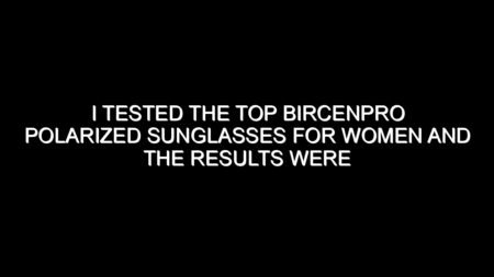 I Tested the Top Bircenpro Polarized Sunglasses for Women and the Results Were Impressive