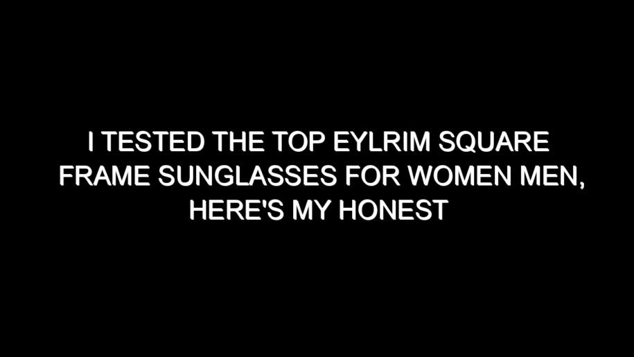 I Tested the Top Eylrim Square Frame Sunglasses for Women Men, Here’s My Honest Take