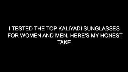 I Tested the Top Kaliyadi Sunglasses for Women and Men, Here’s My Honest Take