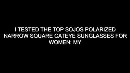 I Tested the Top Sojos Polarized Narrow Square Cateye Sunglasses for Women: My Honest Review and Buying Notes