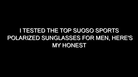 I Tested the Top Suoso Sports Polarized Sunglasses for Men, Here’s My Honest Take