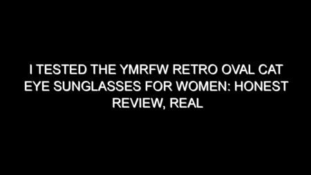 I Tested the Ymrfw Retro Oval Cat Eye Sunglasses for Women: Honest Review, Real Results, and What I Discovered